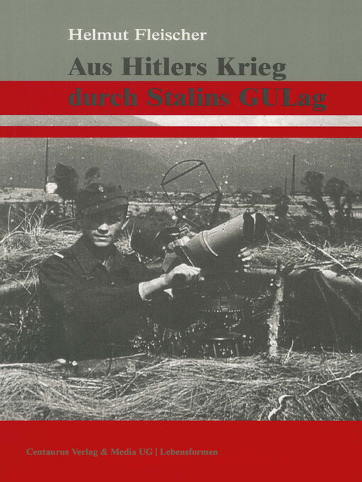 Title details for Aus Hitlers Krieg durch Stalins GULag by Helmut Fleischer - Available